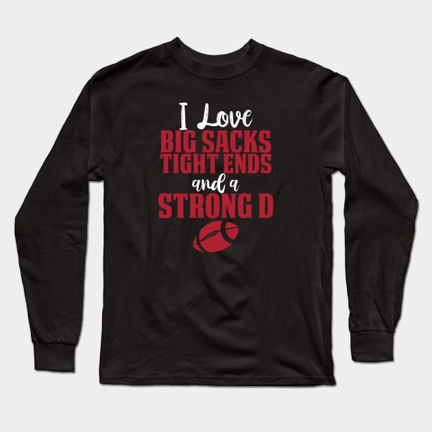 Big Sacks Tight Ends and a Strong D Long Sleeve T-Shirt by SoCoolDesigns